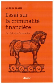 Essai sur la criminalité financière – Le club des Cassandre