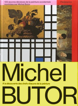 105 œuvres décisives de la peinture occidentale montrées par Michel Butor