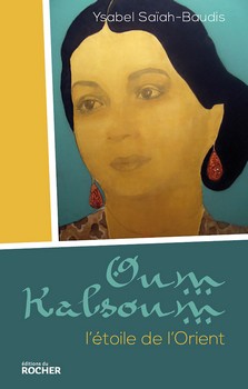 Oum Kalsoum – L’étoile de l’Orient