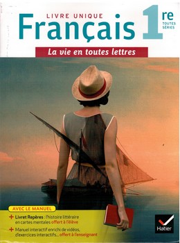 Livre unique de français 1re – La vie en toutes lettres