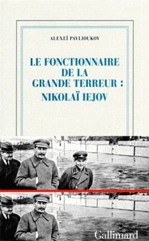 Le fonctionnaire de la Grande Terreur – Nikolaï Iejov