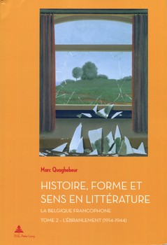 Histoire, Forme et Sens en Littérature – La Belgique francophone – Tome 2 – L'Ébranlement (1914-1944)