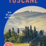 Visitez la perle de Toscane (Guide bleu de la Toscane)